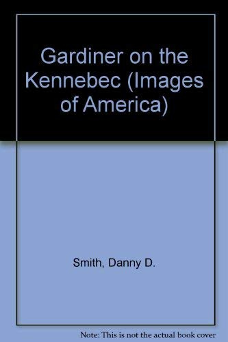 Gardiner on the Kennebec (Images of America)
