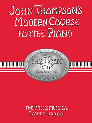 John Thompson's Modern Course for the Piano - Third Grade (Book Only): Third Grade: The Third Grade Book : Something New Every Lesson