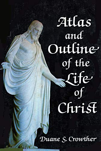 Atlas and Outline of the Life of Christ