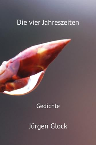 Die vier Jahreszeiten: Gedichte