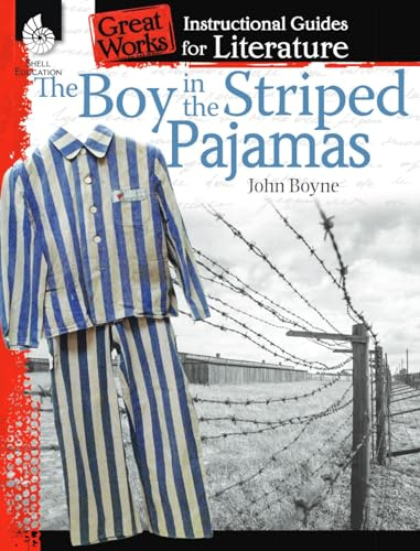 The Boy in the Striped Pajamas: An Instructional Guide for Literature (Great Works: Instructional Guides for Literature)