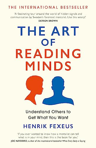 The Art of Reading Minds: Understand Others to Get What You Want