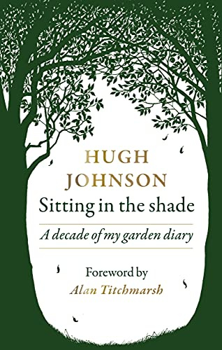 Sitting in the Shade: A decade of my garden diary