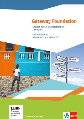 Gateway Foundation. Englisch für die Berufsfachschule. Ausgabe Baden-Württemberg: Handreichung für den Unterricht mit MP3-CD und Video-DVD 1. Lernjahr ... Ausgabe Baden-Württemberg ab 2020)