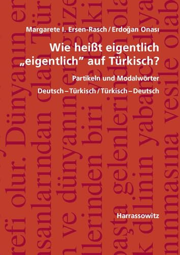 Wie heißt eigentlich eigentlich auf Türkisch? Partikeln und Modalwörter: Deutsch-Türkisch / Türkisch-Deutsch, mit Übungen und Schlüssel