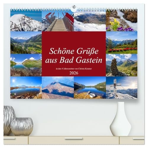 Schöne Grüße aus Bad Gastein (hochwertiger Premium Wandkalender 2026 DIN A2 quer), Kunstdruck in Hochglanz: Impressionen in den 4 Jahreszeiten in Bad Gastein (CALVENDO Orte)