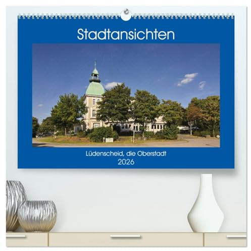 Stadtansichten Lüdenscheid, die Oberstadt (hochwertiger Premium Wandkalender 2026 DIN A2 quer), Kunstdruck in Hochglanz: Ein Streifzug durch die Altstadt von Lüdenscheid (CALVENDO Orte)
