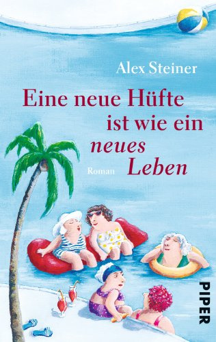 Eine neue Hüfte ist wie ein neues Leben: Roman (Tanten-Reihe, Band 3)