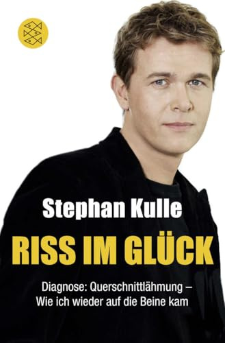 Riss im Glück: Diagnose: Querschnittlähmung – Wie ich wieder auf die Beine kam