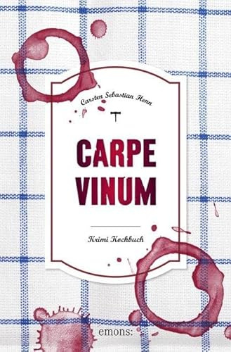 Carpe Vinum: Krimi Kochbuch (Eifel Krimi)