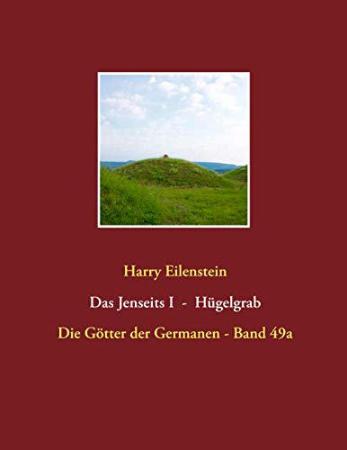 Das Jenseits I - Hügelgrab: Die Götter der Germanen - Band 49a