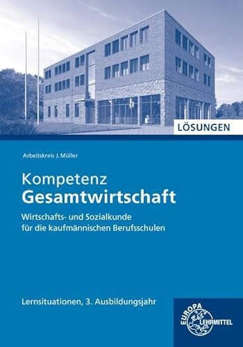 Lösungen zu 47038 Kompetenz Gesamtwirtschaft WiSo, kauf., Lernsituationen 3.Ausbildungsjahr: Wirtschaftskompetenz Lernsituationen Kompetenzbereich II kaufmännisch