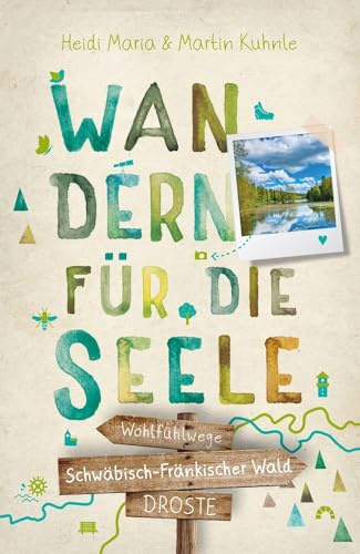 Schwäbisch-Fränkischer Wald. Wandern für die Seele: Einfach draußen sein – Natur pur erleben, die Seele spüren und inspirierende Wanderungen entdecken | Inkl. GPS-Daten als Download