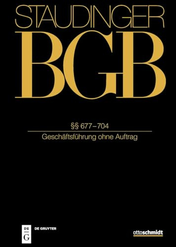 §§ 677–704: (Geschäftsführung ohne Auftrag) (Buch 2: J. von Staudingers Kommentar zum Bürgerlichen Gesetzbuch mit Einführungsgesetz und Nebengesetzen)