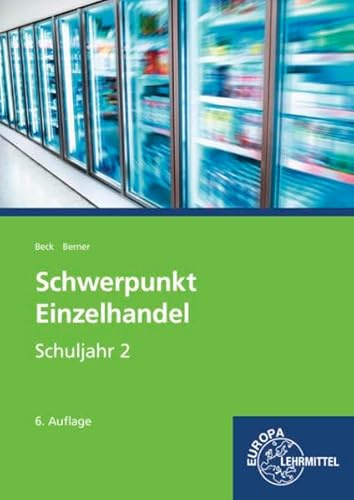 Schwerpunkt Einzelhandel Schuljahr 2: Lehrbuch - Lernfelder 6, 7, 12, 13 sowie Kompetenzbereich II