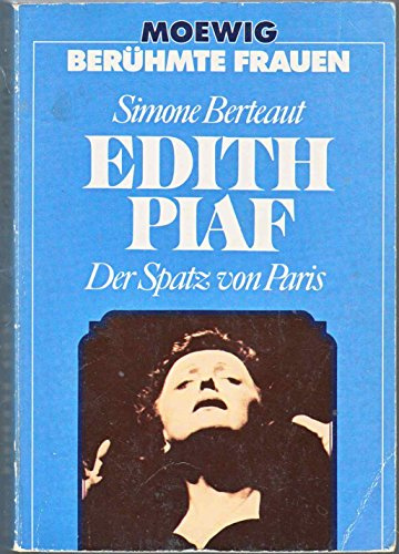 Edith Piaf. Der Spatz von Paris.