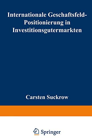 Internationale Geschäftsfeld-Positionierung in Investitionsgütermärkten: Diss.