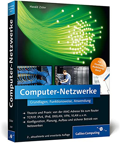 Computer-Netzwerke: Grundlagen, Funktionsweise, Anwendung (Galileo Computing)