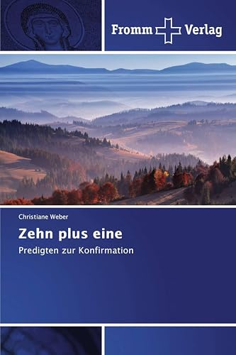 Zehn plus eine: Predigten zur Konfirmation