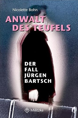 Anwalt des Teufels: Der Fall Jürgen Bartsch