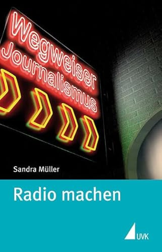 Radio machen (Wegweiser Journalismus)