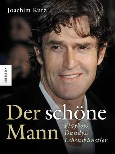 Der schöne Mann: Playboys, Dandys, Lebenskünstler