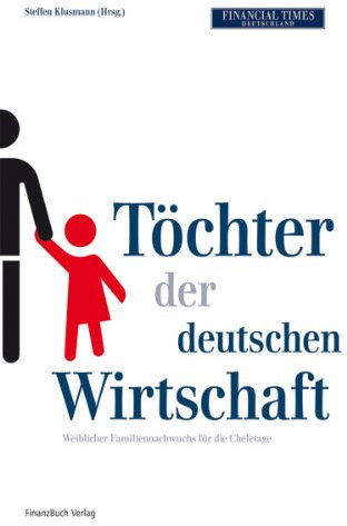 Töchter der deutschen Wirtschaft: Weiblicher Familiennachwuchs für die Chefetage