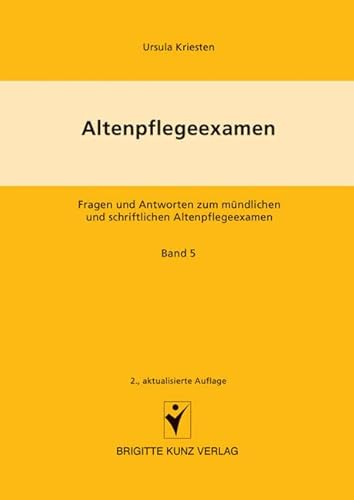 Altenpflegeexamen Fragen und Antworten zum mündlichen und schriftlichen Altenpflegeexamen: Personenorientierte Altenpflege, Pflegeplanung, Fallstudien