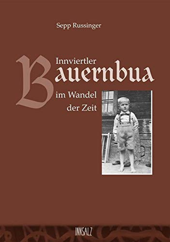 Innviertler Bauernbua: im Wandel der Zeit