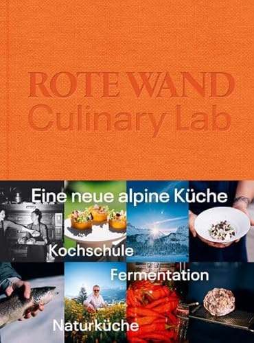 Rote Wand. Culinary Lab: Eine neue alpine Küche. Kochschule. Fermentation. Naturküche.