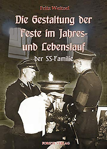 Die Gestaltung der Feste im Jahres- und Lebenslauf der SS-Familie