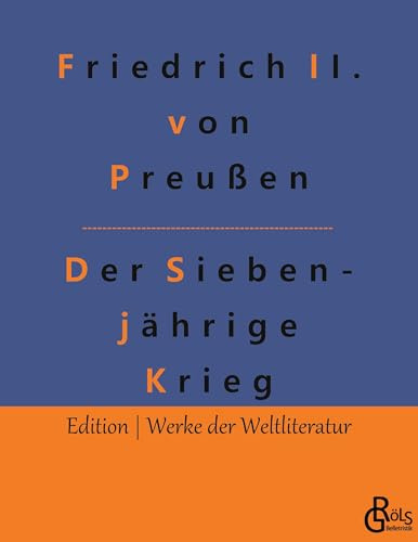 Der Siebenjährige Krieg (Edition Werke der Weltliteratur)