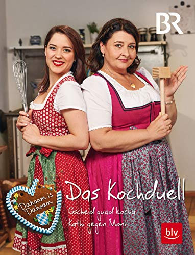 Dahoam is Dahoam - Das Kochduell: Gscheid guad kocha - Kathi gegen Moni (BLV Kochen)