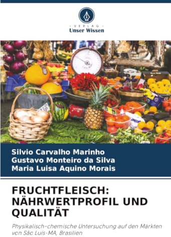 FRUCHTFLEISCH: NÄHRWERTPROFIL UND QUALITÄT: Physikalisch-chemische Untersuchung auf den Märkten von São Luís-MA, Brasilien