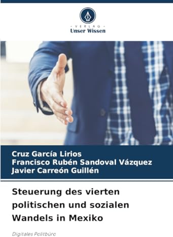 Steuerung des vierten politischen und sozialen Wandels in Mexiko: Digitales Politbüro