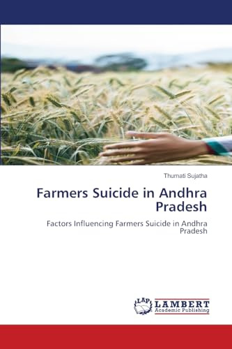 Farmers Suicide in Andhra Pradesh: Factors Influencing Farmers Suicide in Andhra Pradesh