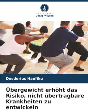 Übergewicht erhöht das Risiko, nicht übertragbare Krankheiten zu entwickeln: DE