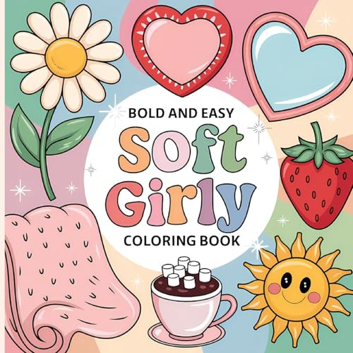 Soft Girly Coloring Book for Kids: Girl Coloring Book, Fun Girly Coloring Book for Young Girls, Coloring Book for Kids 4-8