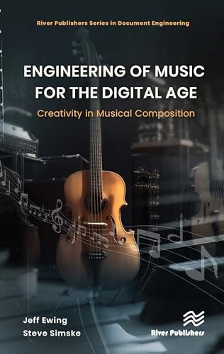 Engineering of Music for the Digital Age: Creativity in Musical Composition (Document Engineering)