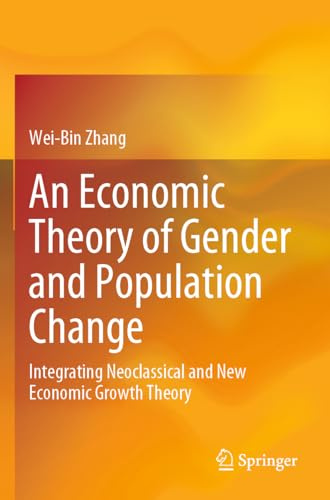 An Economic Theory of Gender and Population Change: Integrating Neoclassical and New Economic Growth Theory