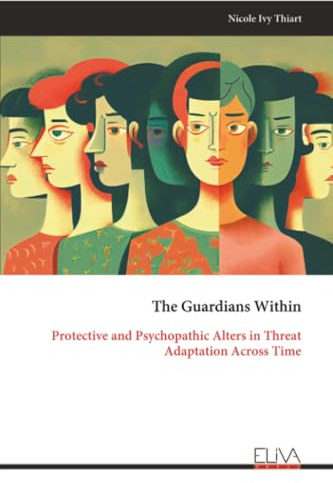 The Guardians Within: Protective and Psychopathic Alters in Threat Adaptation Across Time