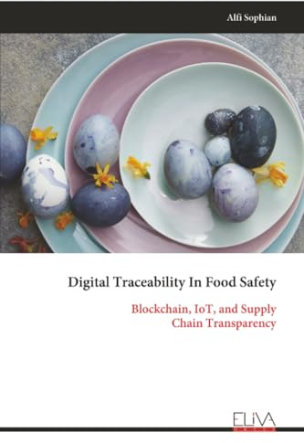 Digital Traceability In Food Safety: Blockchain, IoT, and Supply Chain Transparency
