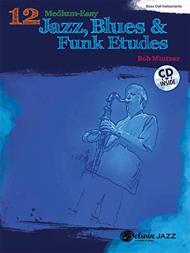 12 Medium-Easy Jazz, Blues & Funk Etudes: Bass Clef Instrument, Book & CD (Belwin Play-Along Series): Bass Clef Instruments, Book & CD (Belwin Play-Along Series)