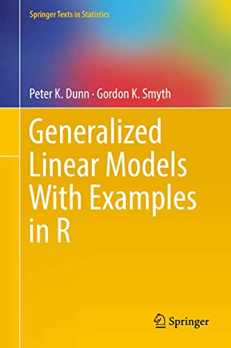 Generalized Linear Models With Examples in R (Springer Texts in Statistics)
