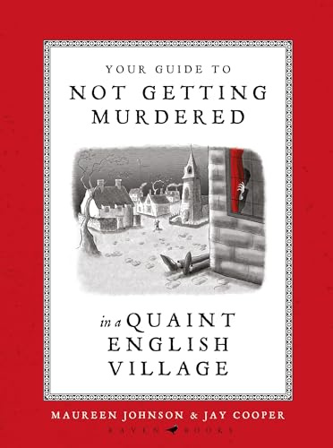 Your Guide to Not Getting Murdered in a Quaint English Village: An incredibly charming and funny fully illustrated gift book
