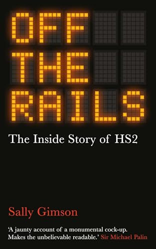 Off The Rails: The Inside Story of HS2