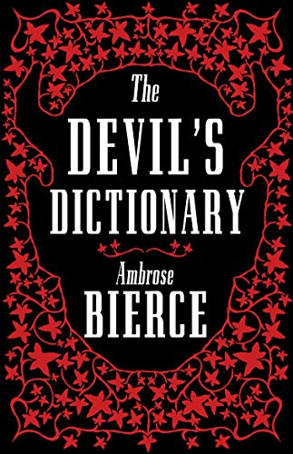 The Devil’s Dictionary: The Complete Edition – 1911 edition, enriched with over 800 definitions left out from the original publications