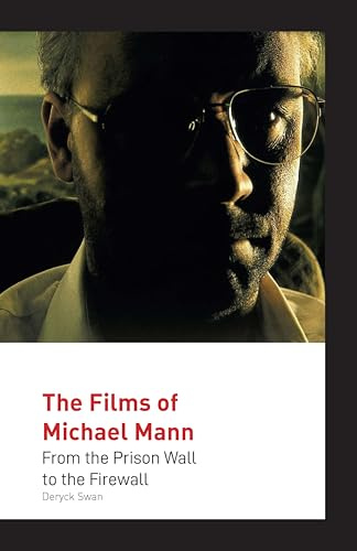 The Films of Michael Mann: From the Prison Wall to the Firewall
