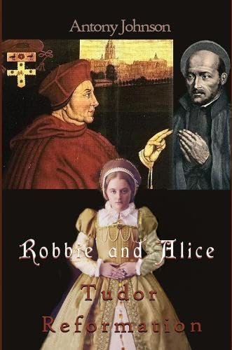 The Conrad Press Robbie and Alice - Tudor Reformation (Robbie and Alice series The).