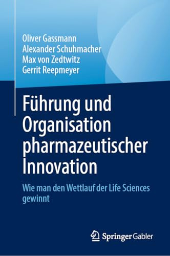 Führung und Organisation pharmazeutischer Innovation: Wie man den Wettlauf der Life Sciences gewinnt (German Edition)